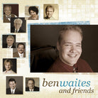 Ben Waites & Friends CD (Physical) - Ben Waites Ministries