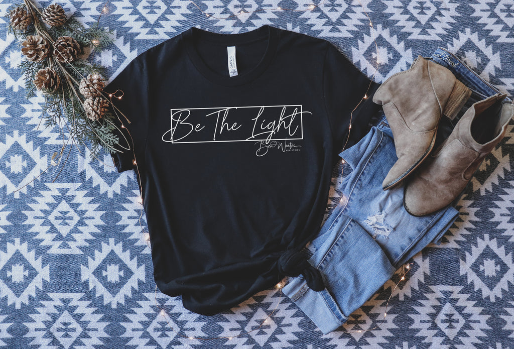 Be The Light T-Shirt - Ben Waites Ministries