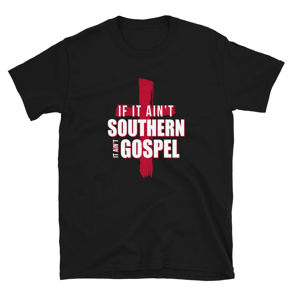 “If It Ain't Southern, It Ain't Gospel” T-Shirt - Ben Waites Ministries